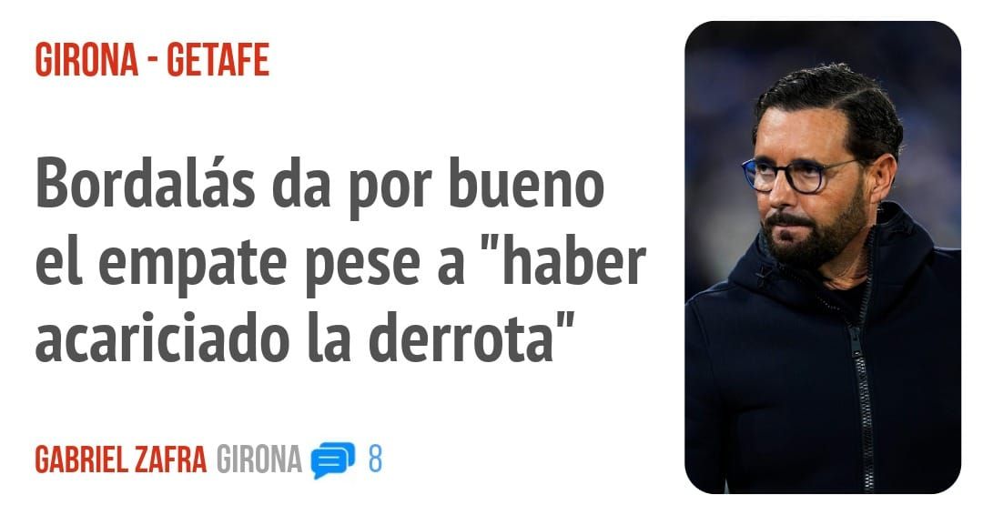 GIRONA - GETAFE. Bordalás da por bueno el empate pese a "haber acariciado la derrota"