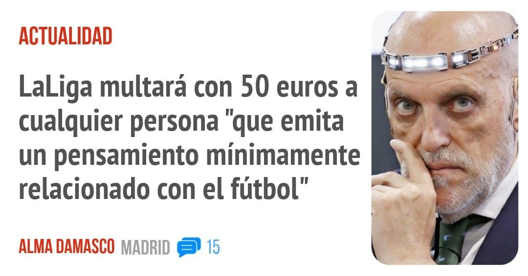 ACTUALIDAD. LaLiga multará con 50 euros a cualquier persona "que emita un pensamiento mínimamente relacionado con el fútbol"