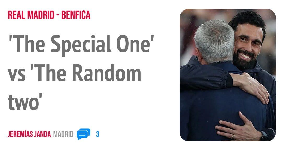 REAL MADRID - BENFICA. 'The Special One' vs 'The Random two'