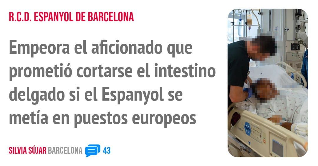 R.C.D. ESPANYOL DE BARCELONA. Empeora el aficionado que prometió cortarse el intestino delgado si el Espanyol se metía en puestos europeos