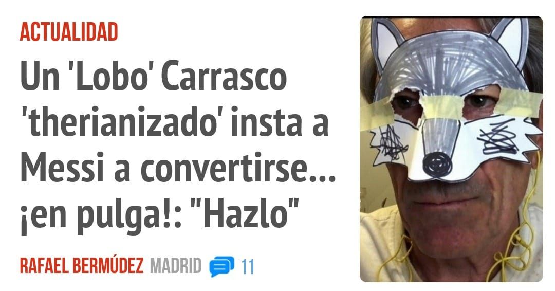 ACTUALIDAD. Un 'Lobo' Carrasco 'therianizado' insta a Messi a convertirse... ien pulga!: "Hazlo"