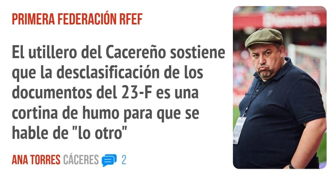 PRIMERA FEDERACIÓN RFEF. El utillero del Cacereño sostiene que la desclasificación de los documentos del 23-F es una cortina de humo para que se hable de "10 otro"