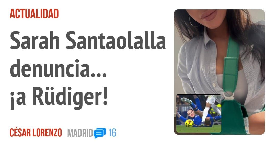 ACTUALIDAD. Sarah Santaolalla denuncia... 'la Rüdiger!