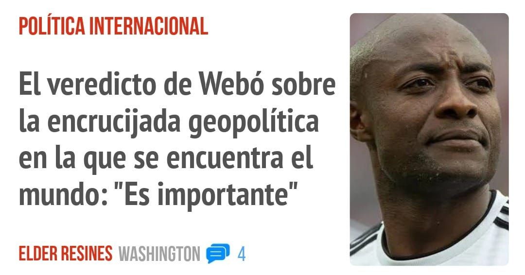 POLÍTICA INTERNACIONAL. El veredicto de Webó sobre la encrucijada geopolítica en la que se encuentra el mundo: "Es importante"