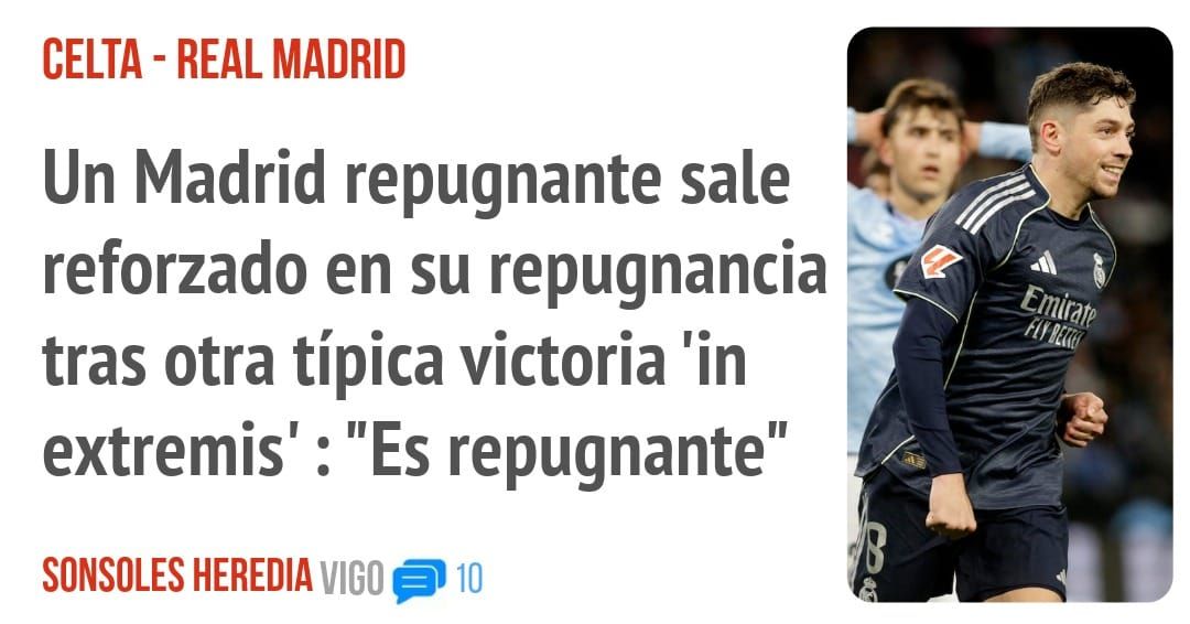 CELTA - REAL MADRID. Un Madrid repugnante sale reforzado en su repugnancia tras otra típica victoria 'in extremis' : "Es repugnante"