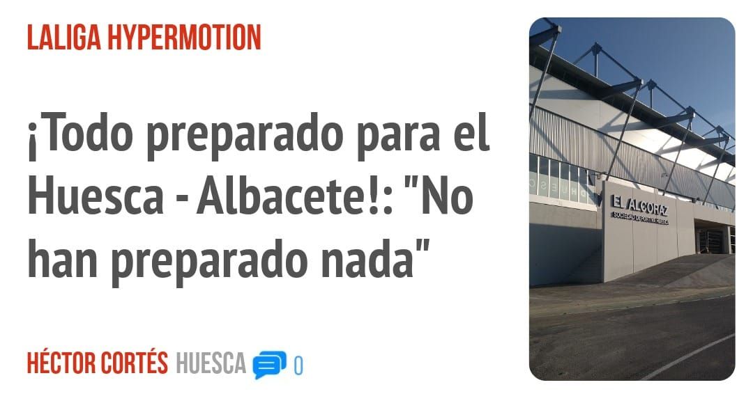LALIGA HYPERMOTION. iTodo preparado para el Huesca -Albacete!: "No han preparado nada"