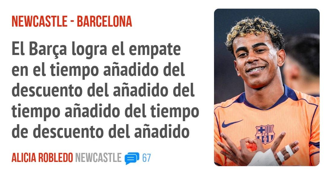 NEWCASTLE - BARCELONA. El Barça logra el empate en el tiempo añadido del descuento del añadido del tiempo añadido del tiempo de descuento del añadido