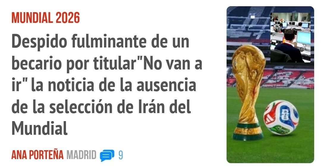 MUNDIAL 2026. Despido fulminante de un becario por titular"No van a ir" la noticia de la ausencia de la selección de Irán del Mundial