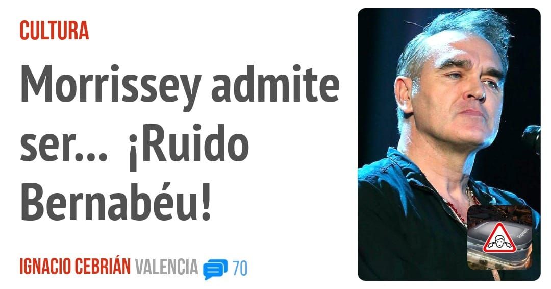 CULTURA. Morrissey admite Bernabéu!