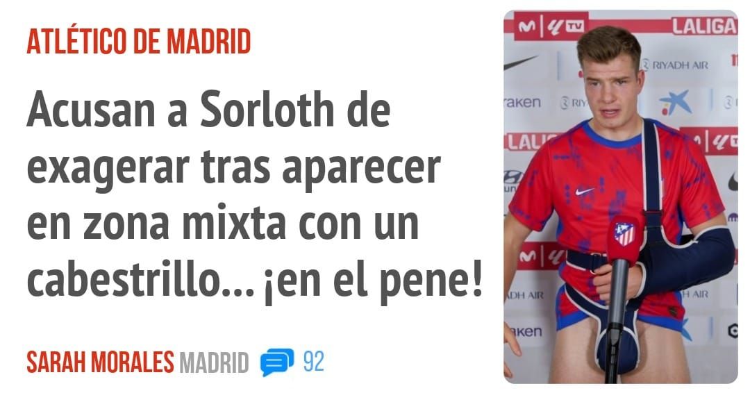 ATLÉTICO DE MADRID. Acusan a Sorloth de exagerar tras aparecer en zona mixta con un cabestrillo... ien el pene!