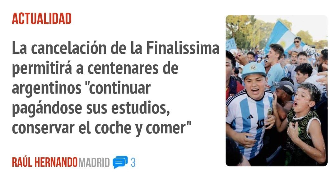 ACTUALIDAD. La cancelación de la Finalissima permitirá a centenares de argentinos "continuar pagándose sus estudios, conservar el coche y comer"