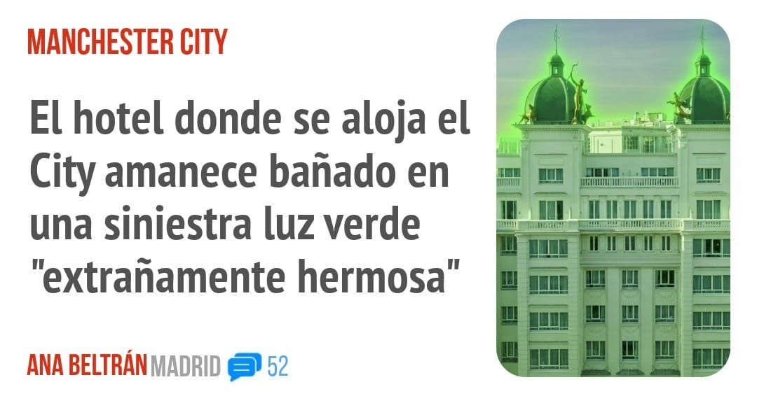 MANCHESTER CITY. El hotel donde se aloja el City amanece bañado en una siniestra luz verde "extrañamente hermosa"