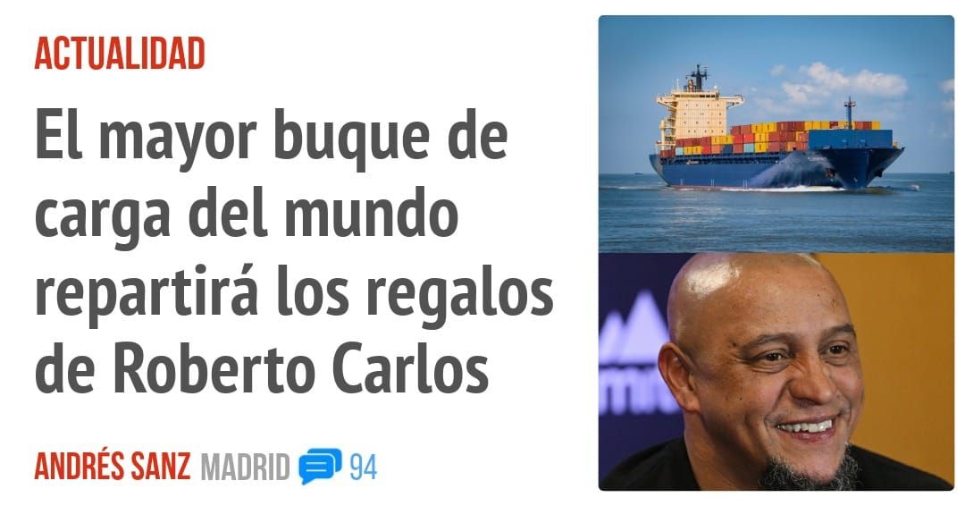 ACTUALIDAD. El mayor buque de carga del mundo repartirá los regalos de Roberto Carlos