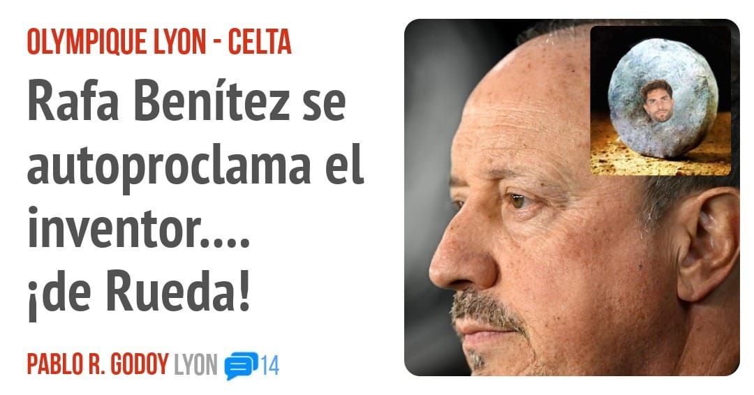 OLYMPIQUE LYON - CELTA. Rafa Benítez se autoproclama el inventor ide Rueda!