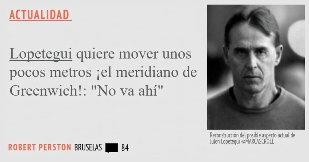 ACTUALIDAD. Lopetegui quiere mover unos pocos metros iel meridiano de Greenwich!: "No va ahí"