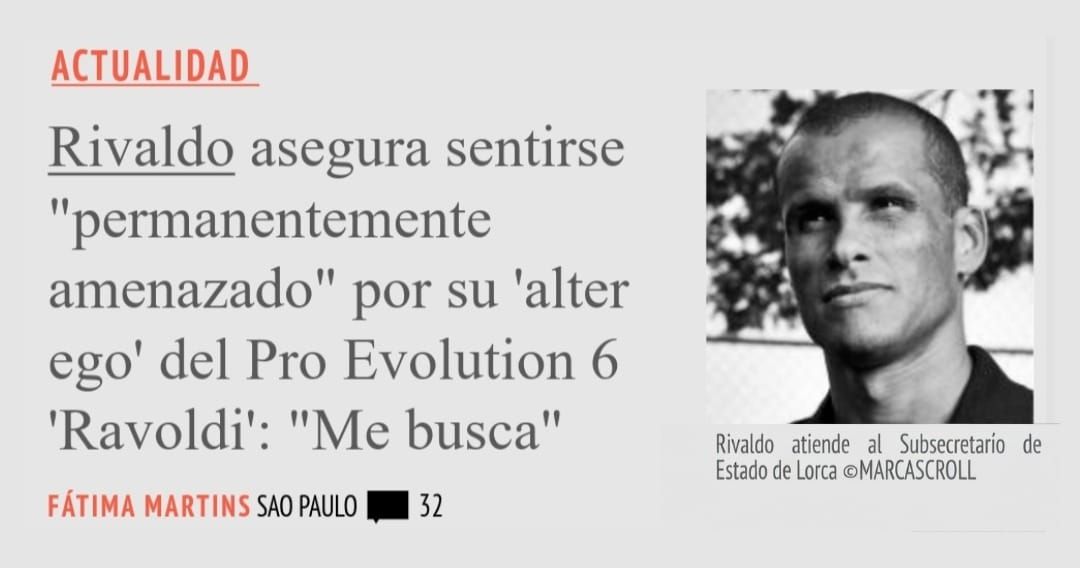 ACTUALIDAD. Rivaldo asegura sentirse "permanentemente amenazado" por su 'alter ego' del Pro Evolution 6 'Ravoldi': "Me busca"