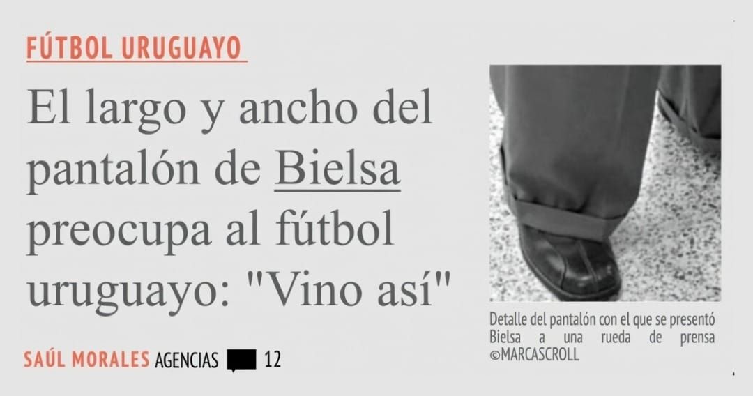 FÚTBOL URUGUAYO. El largo y ancho del pantalón de Bielsa preocupa al fútbol uruguayo.