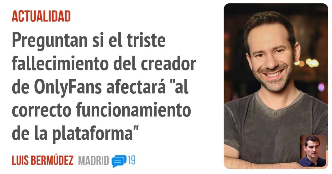 ACTUALIDAD. Preguntan si el triste fallecimiento del creador de OnlyFans afectará "al correcto funcionamiento de la plataforma"