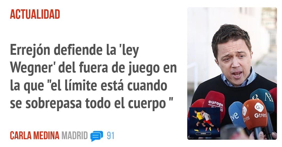 ACTUALIDAD. Errejón defiende la 'ley Wegner' del fuera de juego en la que "el límite está cuando se sobrepasa todo el cuerpo "