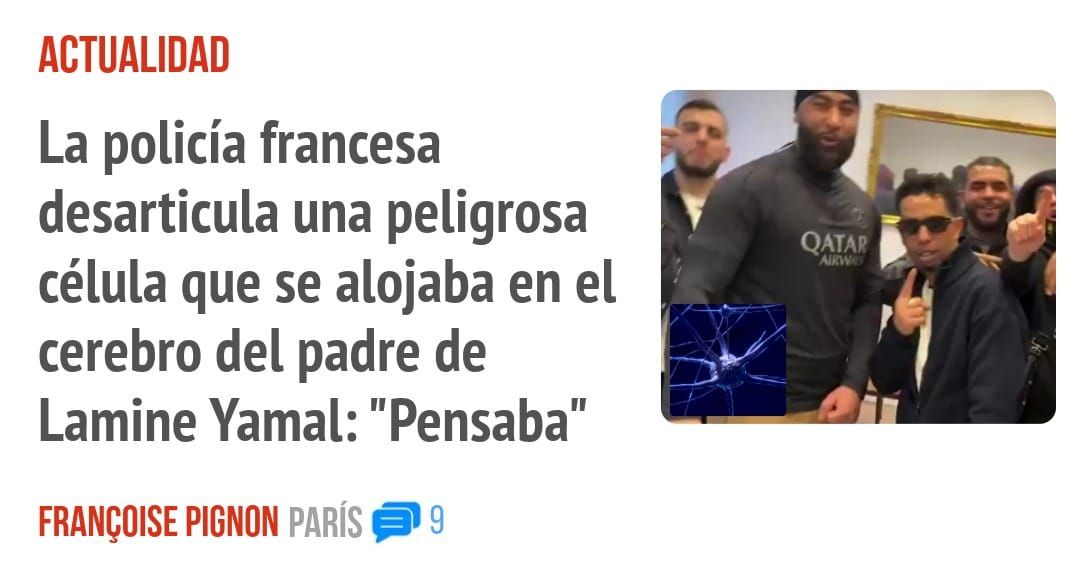 ACTUALIDAD. La policía francesa desarticula una peligrosa célula que se alojaba en el cerebro del padre de Lamine Yamal: "Pensaba"