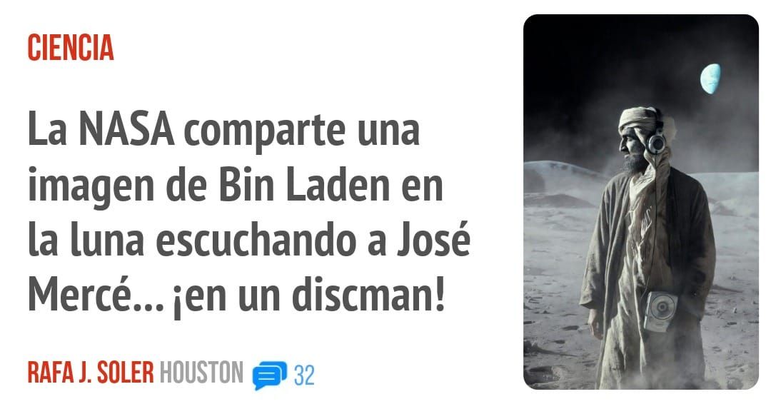 CIENCIA. La NASA comparte una imagen de Bin Laden en la luna escuchando a José Mercé... 'len un discman!