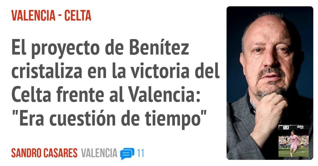 VALENCIA - CELTA. El proyecto de Benítez cristaliza en la victoria del Celta frente al Valencia: "Era cuestión de tiempo"