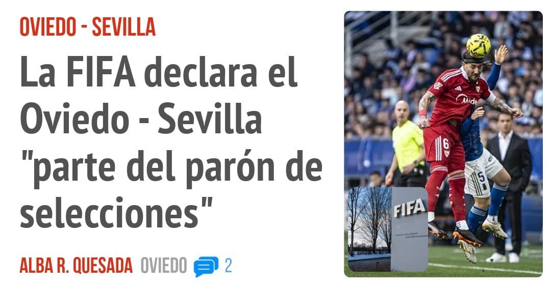 OVIEDO - SEVILLA. La FIFA declara ei Oviedo - Sevilla "parte del parón de selecciones"