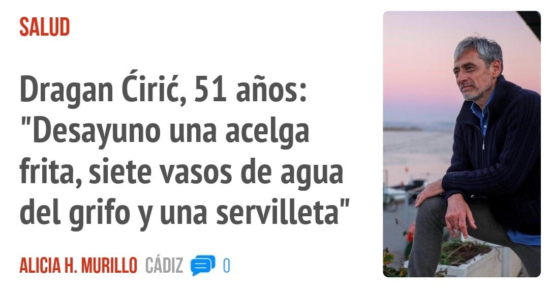 SALUD. Dragan Cirié, 51 años: "Desayuno una acelga frita, siete vasos de agua del grifo y una servilleta"