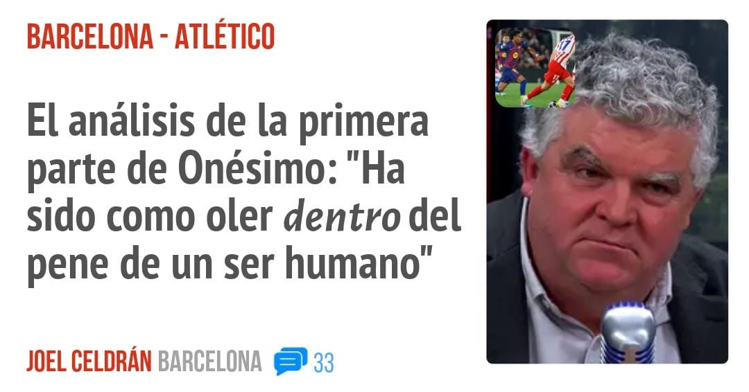 BARCELONA - ATLÉTICO. El análisis de la primera parte de Onésimo: "Ha sido como oler dentro del pene de un ser humano"