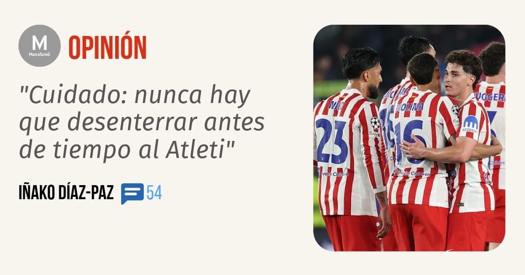 "Cuidado: nunca hay que desenterrar antes de tiempo al Atleti" IÑAKO DÍAZ-PAZ