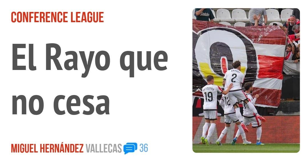 CONFERENCE LEAGUE. El Rayo que no cesa