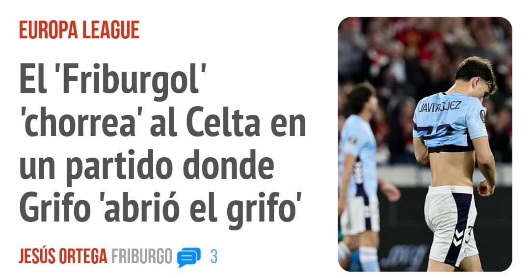 EUROPA LEAGUE. El 'Friburgol' 'chorrea' al Celta en un partido donde Grifo 'abrió el grifo'