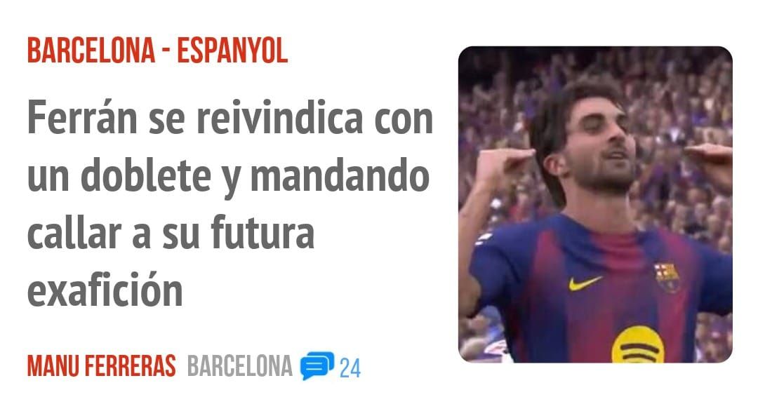 BARCELONA - ESPANYOL. Ferrán se reivindica con un doblete y mandando callar a su futura exafición