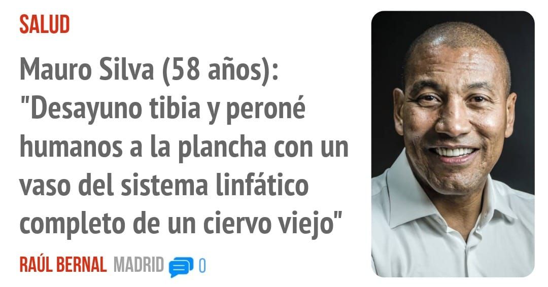 SALUD. Mauro Silva (58 años): "Desayuno tibia y peroné humanos a la plancha con un vaso del sistema linfático completo de un ciervo viejo"
