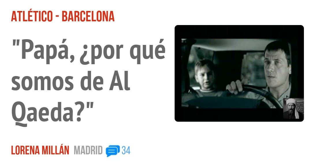 ATLÉTICO - BARCELONA. "Papá, ¿por qué somos de Al Oaeda?"