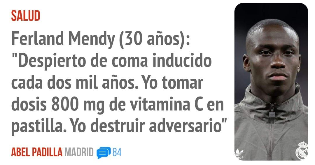 SALUD. Ferland Mendy (30 años): "Despierto de coma inducido cada dos mil años. Yo tomar dosis 800 mg de vitamina C en pastilla. Yo destruir adversario"