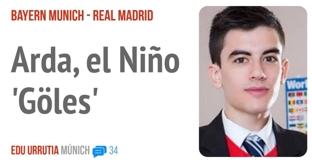 BAYERN MUNICH - REAL MADRID. Arda, el Niño 'Gõles'