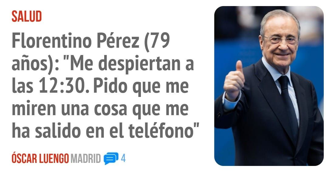 SALUD. Florentino Pérez (79 años): "Me despiertan a las 12:30. Pido que me miren una cosa que me ha salido en el teléfono"
