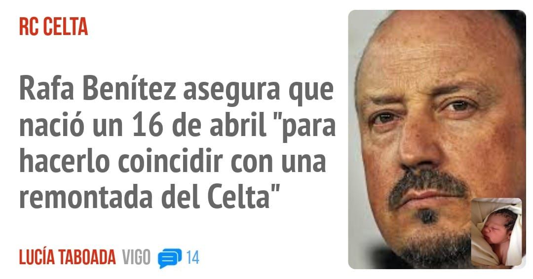 RC CELTA. Rafa Benítez asegura que nació un 16 de abril "para hacerlo coincidir con una remontada del Celta"