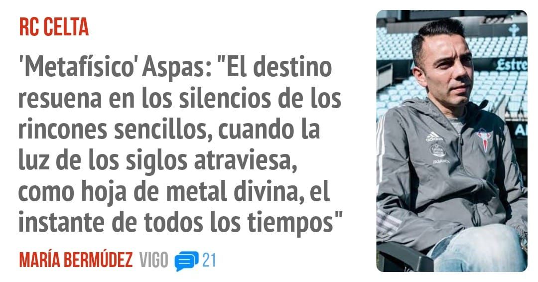 RC CELTA. 'Metafísico' Aspas: "El destino resuena en los silencios de los rincones sencillos, cuando la luz de los siglos atraviesa, como hoja de metal divina, el instante de todos los tiemp