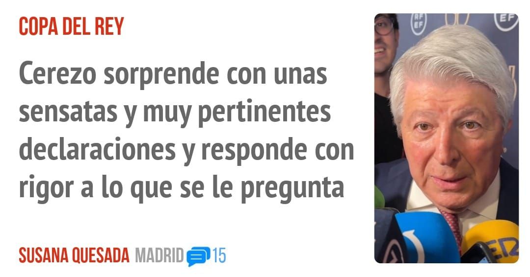 COPA DEL REY. Cerezo sorprende con unas sensatas y muy pertinentes declaraciones y responde con rigor a 10 que se le pregunta