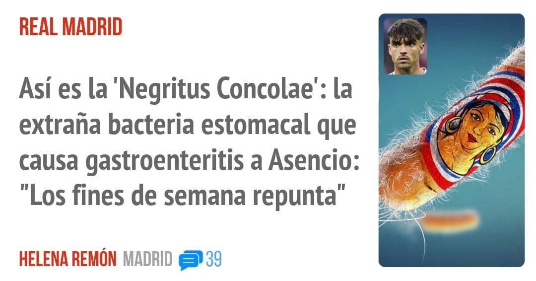 REAL MADRID. Así es la 'Negritus Concolae': la extraña bacteria estomacal que causa gastroenteritis a Asencio: "Los fines de semana repunta"