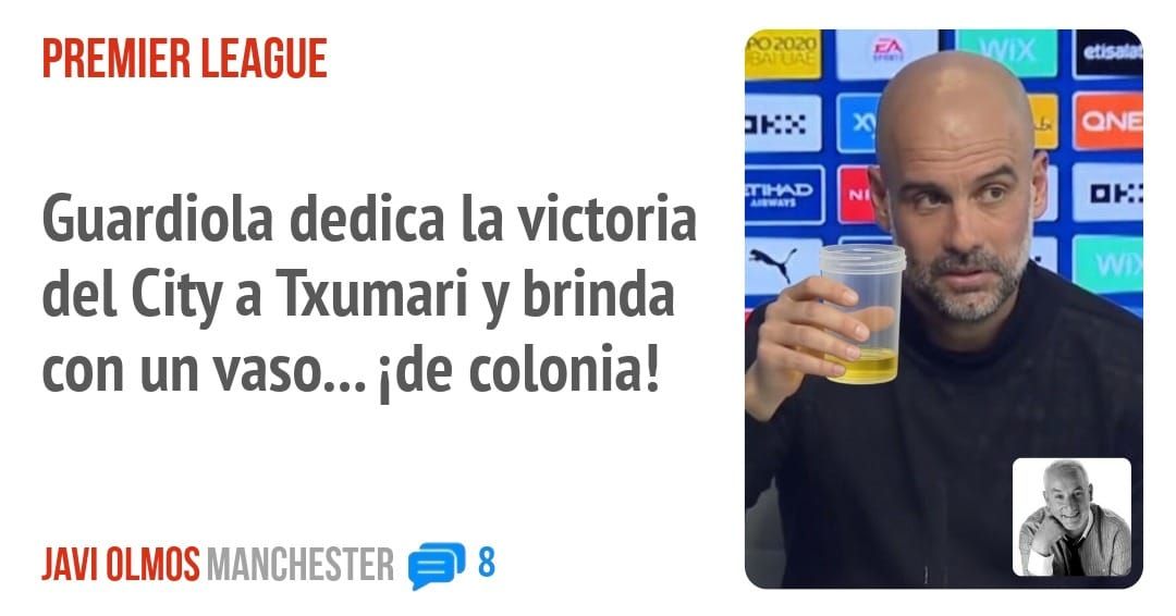 PREMIER LEAGUE. Guardiola dedica la victoria del City a Txumari y brinda con un vaso... ide colonia!