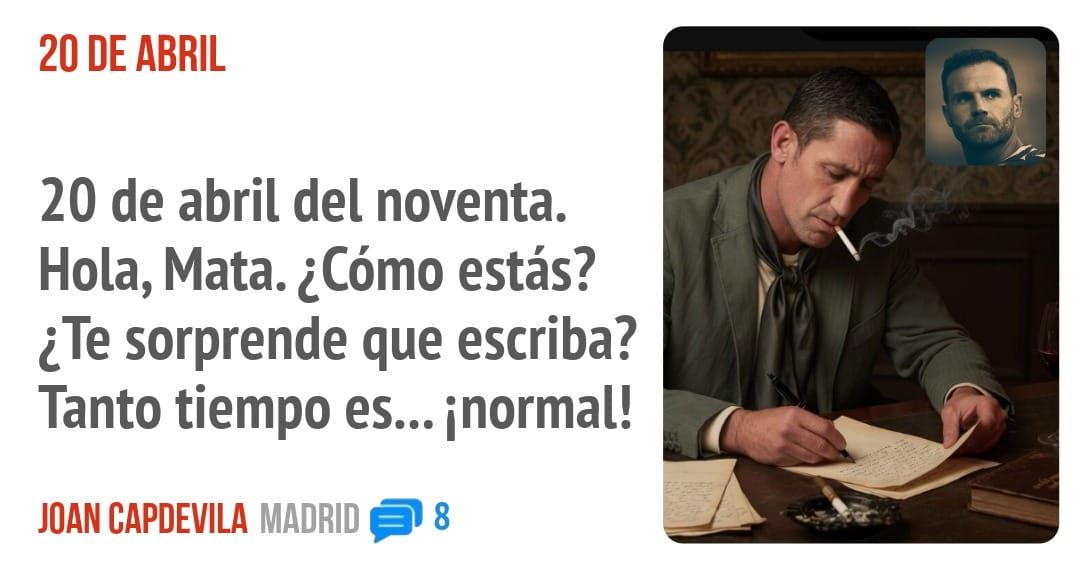 20 DE ABRIL. 20 de abril del noventa. Hola, Mata. ¿Cómo estás? ¿Te sorprende que escriba? Tanto tiempo es... inormal!