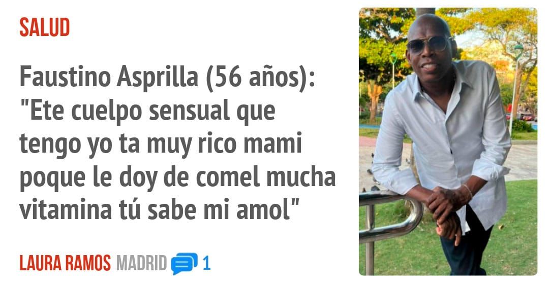 SALUD. Faustino Asprilla (56 años): "Ete cuelpo sensual que tengo yo ta muy rico mami poque le doy de comel mucha vitamina tú sabe mi amol"