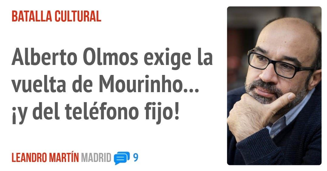 BATALLA CULTURAL. Alberto Olmos exige la vuelta de Mourinho...