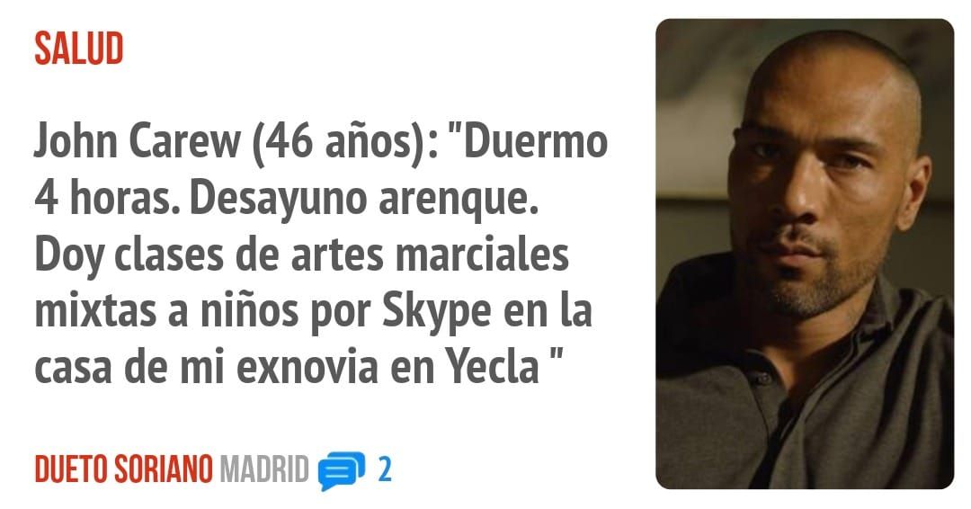 SALUD. John Carew (46 años): "Duermo 4 horas. Desayuno arenque. Doy clases de artes marciales mixtas a niños por Skype en la casa de mi exnovia en Yecla "