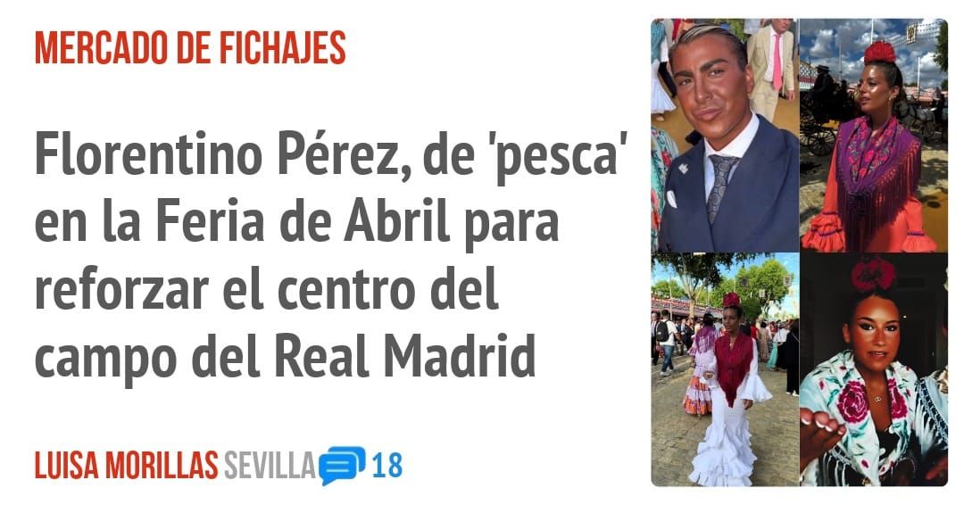 MERCADO DE FICHAJES. Florentino Pérez, de 'pesca' en la Feria de Abril para reforzar el centro del campo del Real Madrid