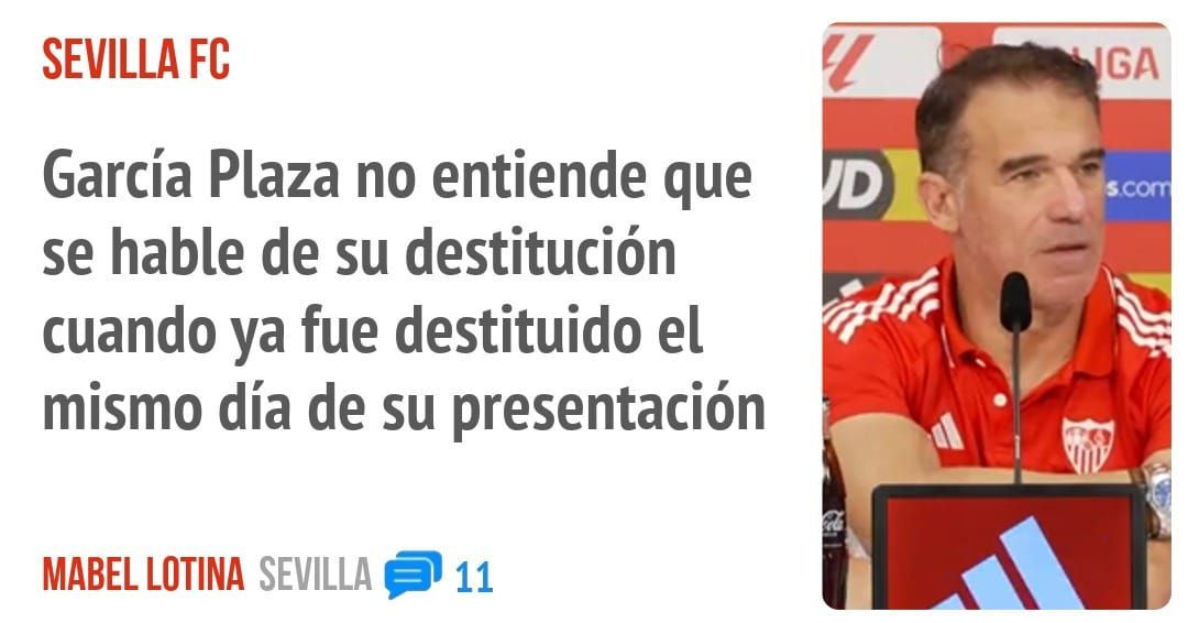 SEVILLA FC. García Plaza no entiende que se hable de su destitución cuando ya fue destituido el mismo día de su presentación