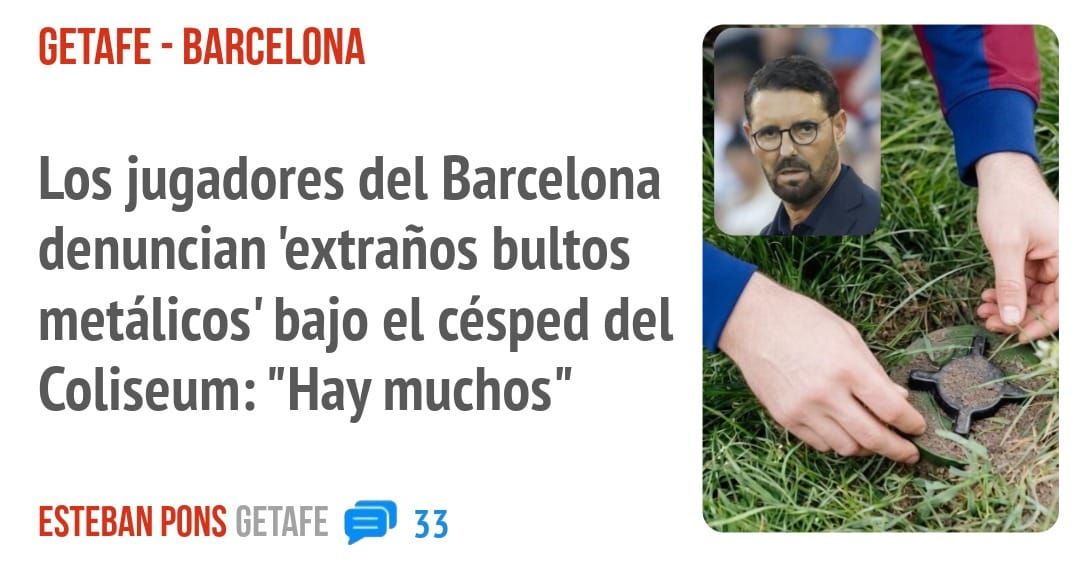 GETAFE - BARCELONA. Los jugadores del Barcelona denuncian 'extraños bultos metálicos' bajo el césped del Coliseum: "Hay muchos"